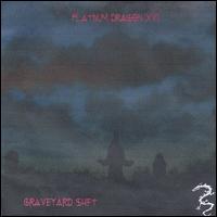 Platinum Dragon17 - Graveyard Shift lyrics