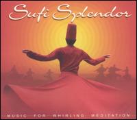Sufi Splendor - Sufi Splendor: Music for Whirling Meditation lyrics