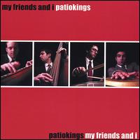 Patiokings - My Friends and I lyrics