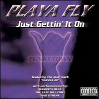 Playa Fly - Just Gettin It On lyrics