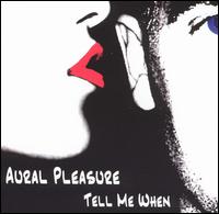 Aural Pleasure - Tell Me When lyrics