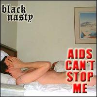 Black Nasty - AIDS Can't Stop Me lyrics