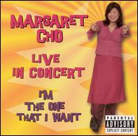 Margaret Cho - I'm the One I Want: Live in Concert lyrics