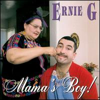 Ernie G - Mama's Boy lyrics