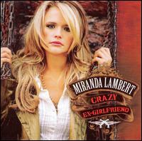 Miranda Lambert - Crazy Ex-Girlfriend lyrics