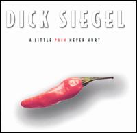 Dick Siegel - A Little Pain Never Hurts lyrics