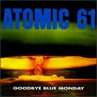 Atomic 61 - Goodbye Blue Monday lyrics