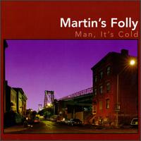 Martin's Folly - Man, It's Cold lyrics