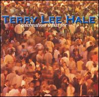 Terry Lee Hale - Celebration What For lyrics