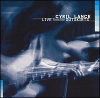 Cyril Lance - Live from the Outskirts lyrics
