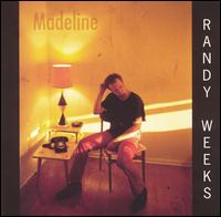 Randy Weeks - Madeline lyrics