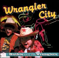 Ruthie & the Wranglers - Wrangler City lyrics