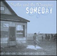 Ruthie & the Wranglers - Someday lyrics