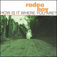 Rodeo Boy - How Is It Where You Are lyrics