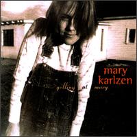 Mary Karlzen - Yelling at Mary lyrics