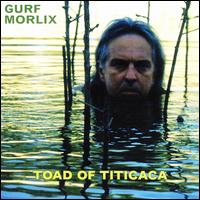 Gurf Morlix - Toad of Titicaca lyrics
