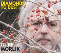 Gurf Morlix - Diamonds to Dust lyrics