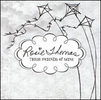 Rosie Thomas - These Friends of Mine lyrics