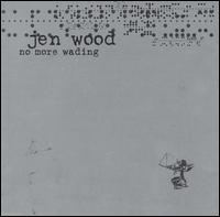 Jen Wood - No More Wading lyrics