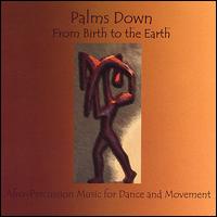 Palms Down, Inc. - From Birth to the Earth/Afro-Percussion Music for Dance and Movement lyrics