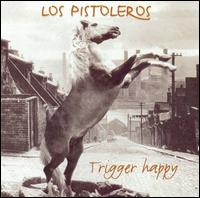 Los Pistoleros - Trigger Happy lyrics