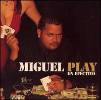 Miguel Play - En Efectivo lyrics