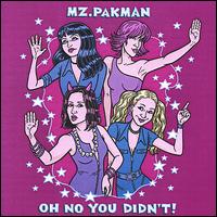MZ. Pakman - Oh No You Didn't! lyrics