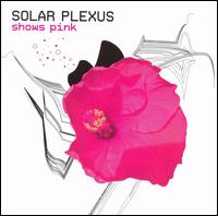 Solar Plexus - Shows Pink [live] lyrics