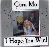 Corn Mo - I Hope You Win! lyrics