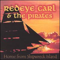 Redeye Carl & The Pirates - Home from Shipwreck Island lyrics