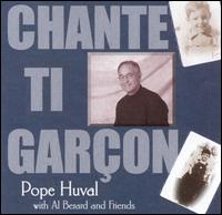 Pope Huval - Chante Ti Garcon lyrics