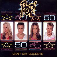 Pop! [UK] - Can't Say Goodbye, Pt. 2 lyrics
