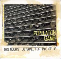 Population Game - This Room's Too Small For Two Of Us lyrics
