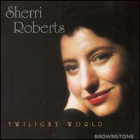 Sherri Roberts - Twilight World lyrics