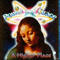 Power & Grace - A Higher Place lyrics