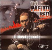 DJ Papito Red - El Mas Esperado lyrics