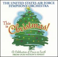 The United States Air Force Symphony Orchestra - This Is Christmas! lyrics