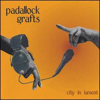 Padallock Grafts - City in Lament lyrics