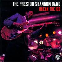 Preston Shannon - Break the Ice lyrics