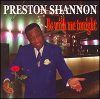 Preston Shannon - Be with Me Tonight lyrics
