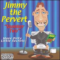 Jimmy the Pervert - My Dirty Little Secret, Vol. 2 lyrics