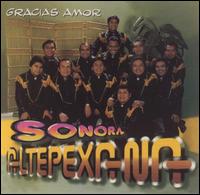 Sonora Altepexa - Gracias Amor lyrics
