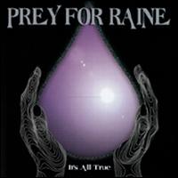 Prey for Raine - It's All True lyrics