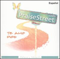 PraiseStreet - Te Amo Dios lyrics