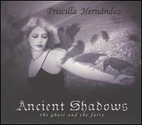 Priscilla Hernndez - Ancient Shadows lyrics