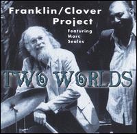 Franklin/Clover Project - Two Worlds lyrics