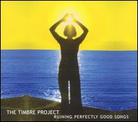 The Timbre Project - Ruining Perfectly Good Songs lyrics