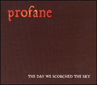Profane - The Day We Scorched the Sky lyrics