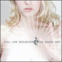 Still Life Projector - The Dance Riot lyrics