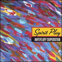 Antifluff Superstar - Spirit Play lyrics
